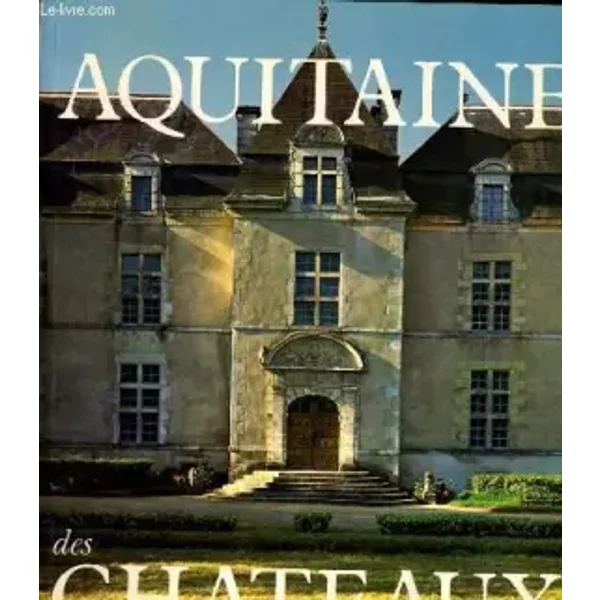 Aquitaine Des Chateaux - Collectif-image