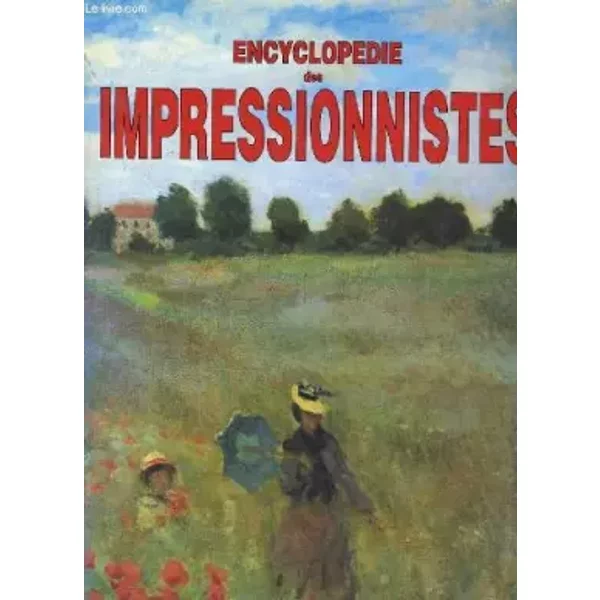 Encyclopedie Des Impressionnistes, Des PréCurseurs Aux HéRitiers - Dominique Spiess (Sous La Direction De)-image