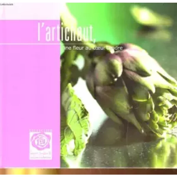 L'artichaut, Une Fleur Au Coeur Tendre - Collectif-image