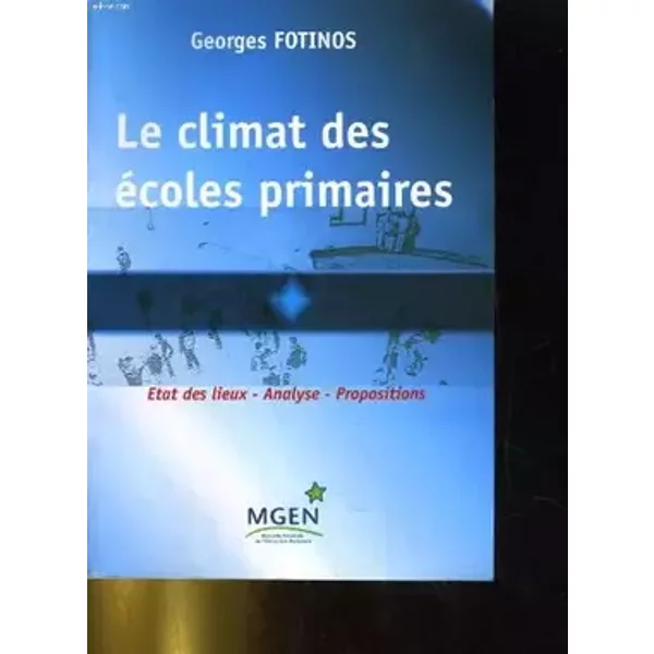 Le climat des ecoles primaires. etat des lieux - analyse - propositions - GEORGES FOTINOS