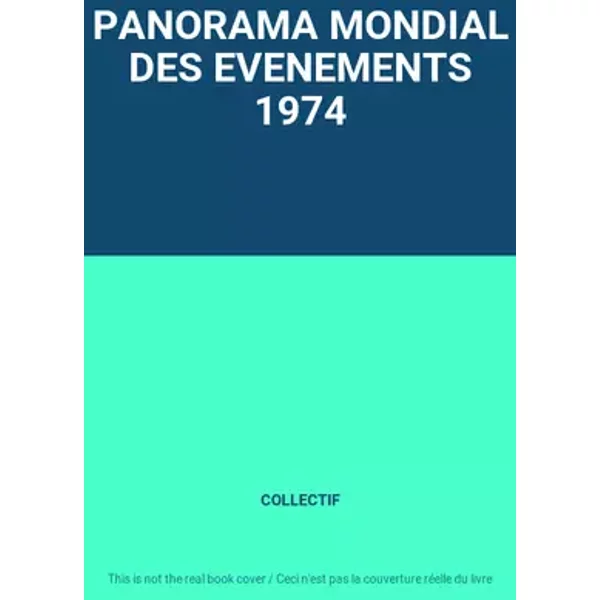 PANORAMA MONDIAL DES EVENEMENTS 1974 - COLLECTIF