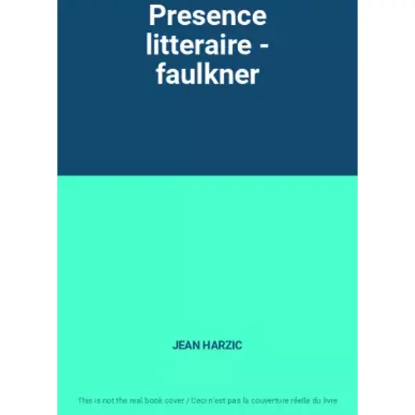Presence litteraire - faulkner - JEAN HARZIC
