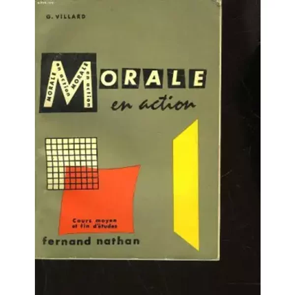 LA MORALE EN ACTION - COURS MOYEN ET FIN D'ETUDES - VILLARD GASTON