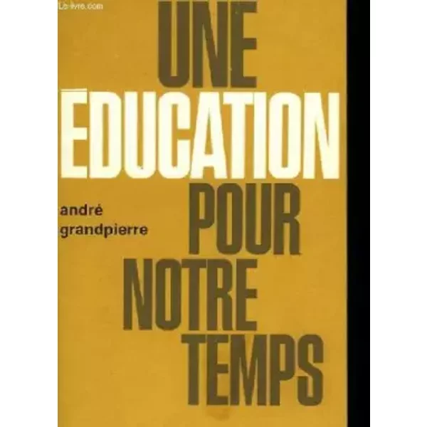 Une Education Pour Notre Temps - André Grandpierre Et #Ref!-image