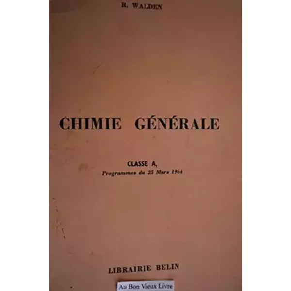 COURS DE CHIMIE, CLASSES PREPARATOIRES, TOME I, CHIMIE GENERALE - WALDEN R.