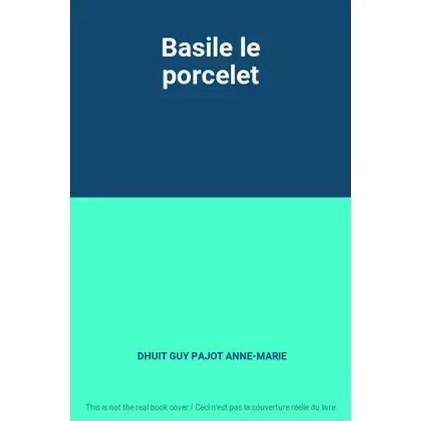 Basile le porcelet - DHUIT GUY PAJOT ANNE-MARIE