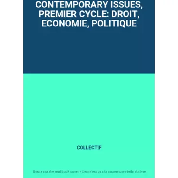 CONTEMPORARY ISSUES, PREMIER CYCLE: DROIT, ECONOMIE, POLITIQUE - COLLECTIF