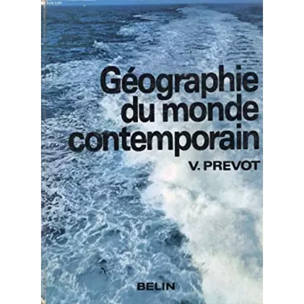 GEOGRAPHIE DU MONDE CONTEMPORAIN, CLASSES TERMINALES - PREVOT VICTOR
