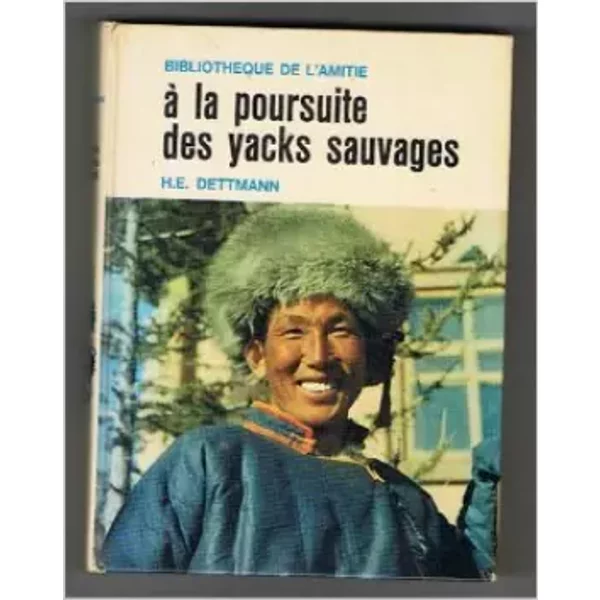 A La Poursuite Des Yacks Sauvages. - Dettmann H.E.-image