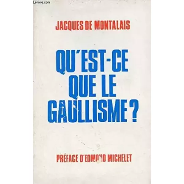 Qu'est-Ce Que Le Gaullismee - De Montalais Jacques-image