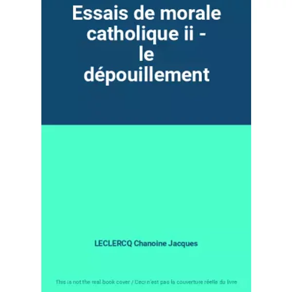 Essais De Morale Catholique Ii - Le DéPouillement - Leclercq Chanoine Jacques-image