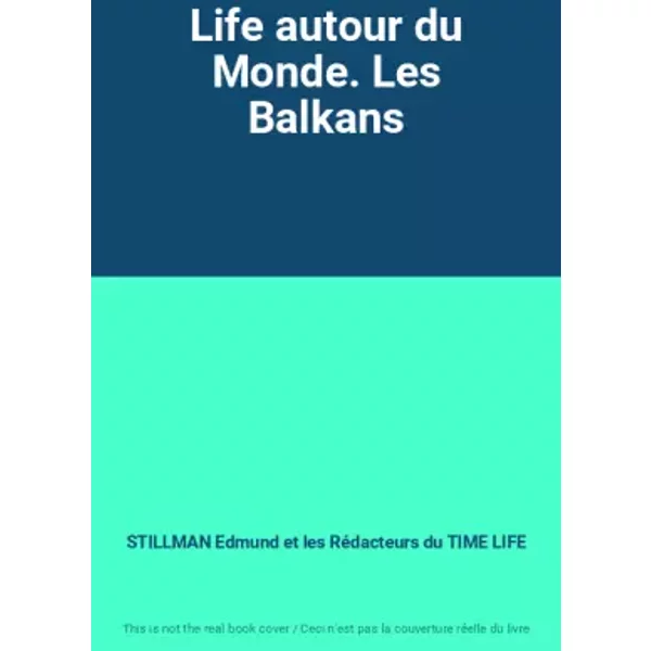 Life Autour Du Monde. Les Balkans - Stillman Edmund Et Les RéDacteurs Du Time Life-image