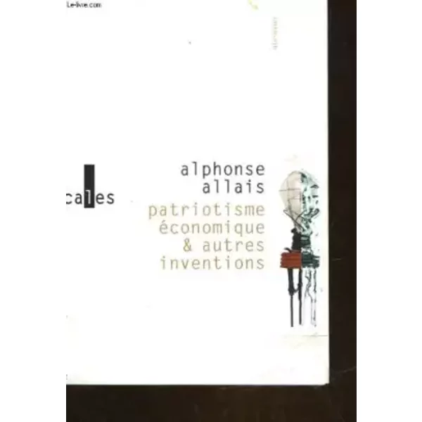Patriotisme economique et autres inventions - Allais Alphonse