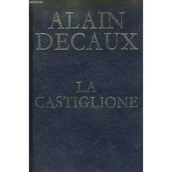 La Castiglione - Decaux - Alain Decaux-image