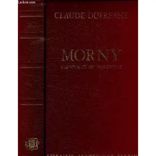 Morny, l'homme du second empire - DUFRESNE Claude