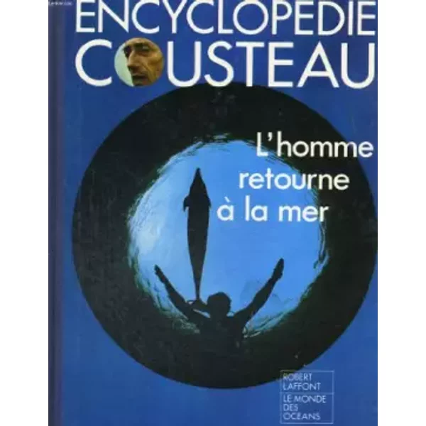 Encyclopedie Cousteau. L'homme Retourne A La Mer. - Collectif-image