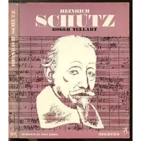 Heinrich schutz - collection musiciens de tous les temps n° 38 - TELLART Roger