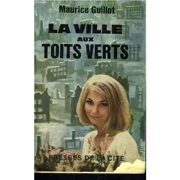 La ville aux toits verts - Maurice GUILLOT