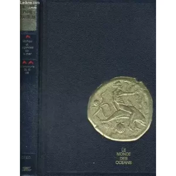 Encyclopedie cousteau. mythes et legendes de la mer suivi de l'aventure de la vie.