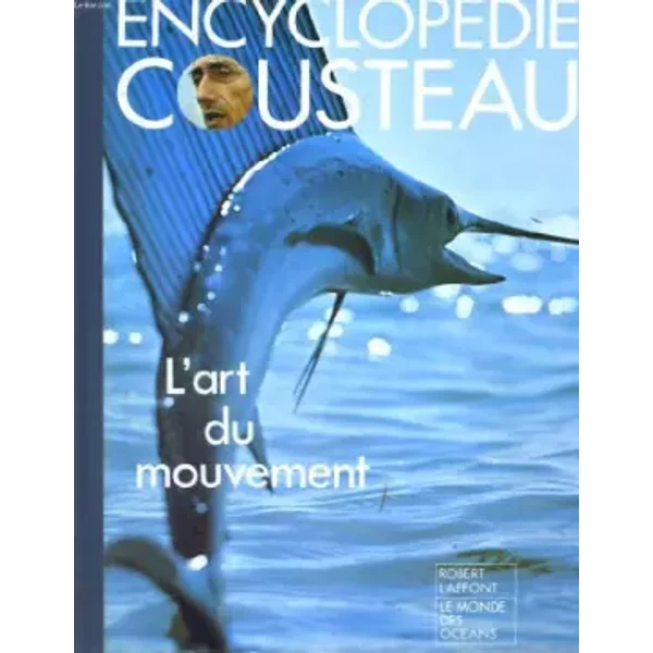 Encyclopedie Cousteau. L'art Du Mouvement. - Collectif-image
