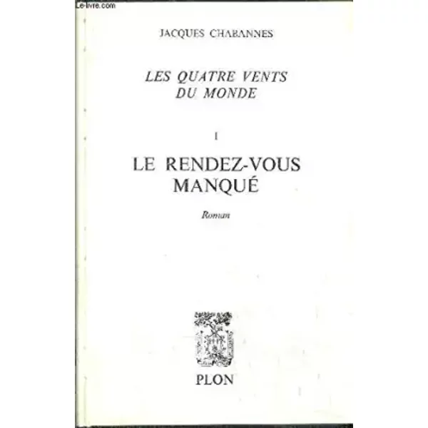 Les Quatre Vents Du Monde, Tome 1: Le Rendez-Vous Manque - Chabannes Jacques-image