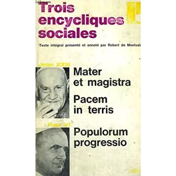 Trois encycliques sociales - jean xxiii mater et magistra, pacem in terris - paul vi populorum progressio - collection politique n°15
