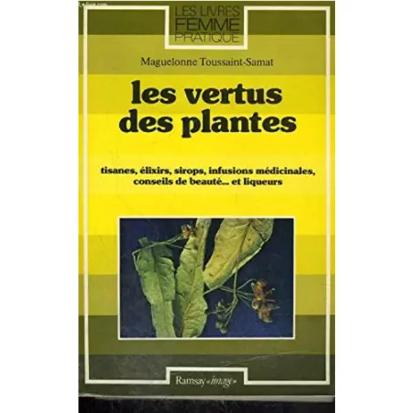 Les vertus des plantes - TOUSSAINT-SAMAT Maguelonn