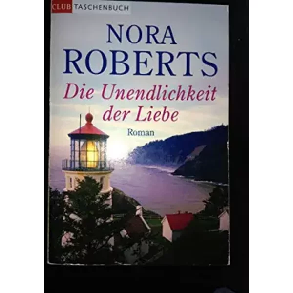 Roberts, Nora: Die Unendlichkeit Der Liebe.-image