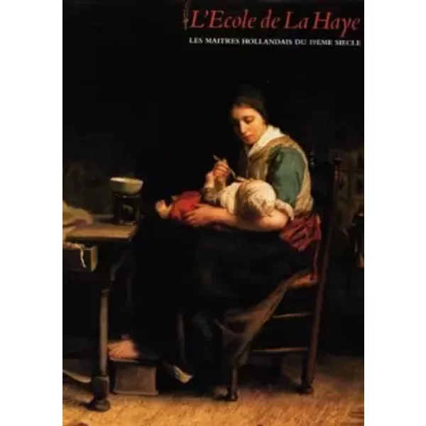 L'ecole de la Haye, les maitres hollandais du 19 eme siecle