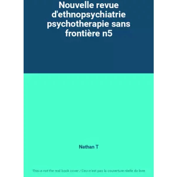 Nouvelle revue d'ethnopsychiatrie psychotherapie sans frontière n5 - Nathan T