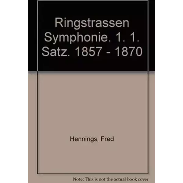 Ringstrassen Symphonie. 1. 1. Satz. 1857 - 1870 - Hennings Fred