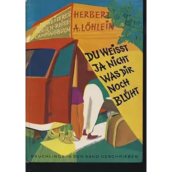 Du weisst ja nicht, was dir noch blüht - Herbert Andreas Löhlein