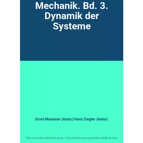 Mechanik. Bd. 3. Dynamik der Systeme - Ernst Meissner (Autor) Hans Ziegler (Autor)