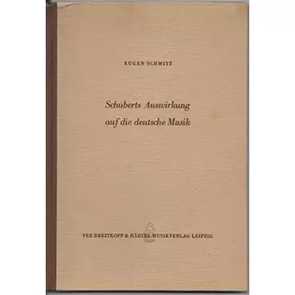 Schuberts Auswirkung auf die deutsche Musik bis zu Hugo Wolf und Bruckner - Eugen Schmitz