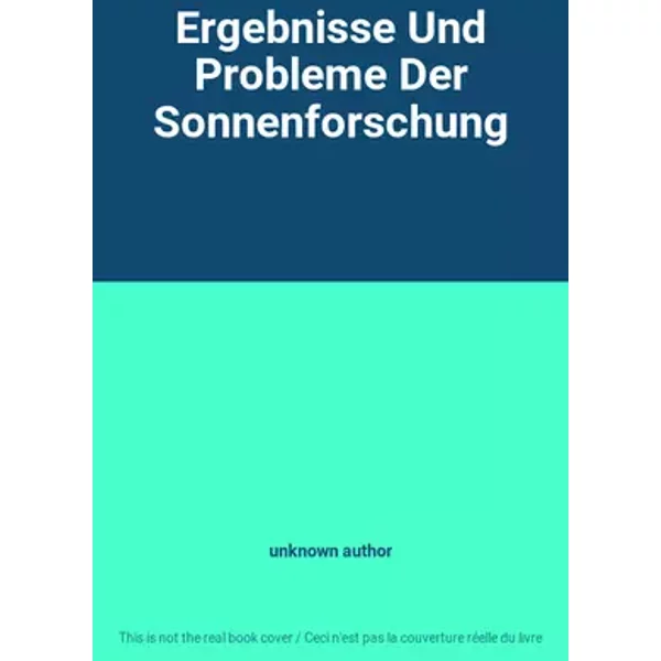 Ergebnisse Und Probleme Der Sonnenforschung - unknown author