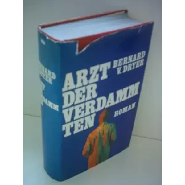 Arzt der Verdammten - BERNARD V. DRYER