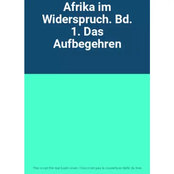Afrika Im Widerspruch. Bd. 1. Das Aufbegehren-image