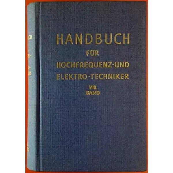 Handbuch für Hochfrequenz- und Elektro-Techniker. Bd. 8