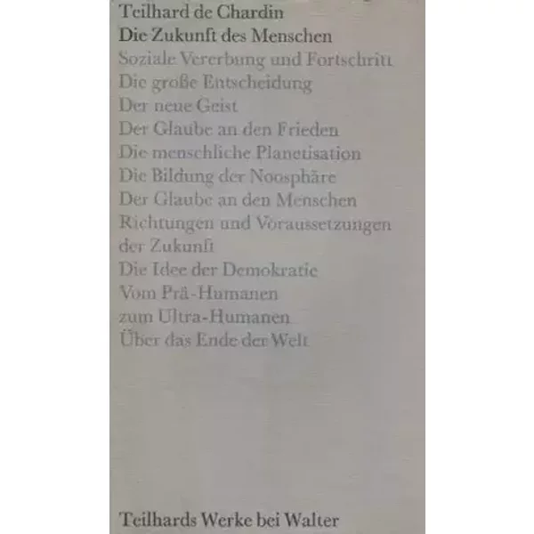 Werke. Bd. 5. Die Zukunft des Menschen - Pierre Teilhard de CHARDIN