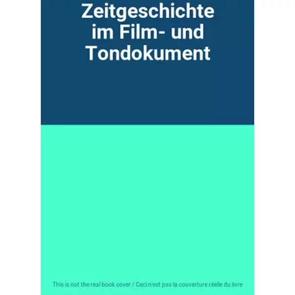 Zeitgeschichte im Film- und Tondokument