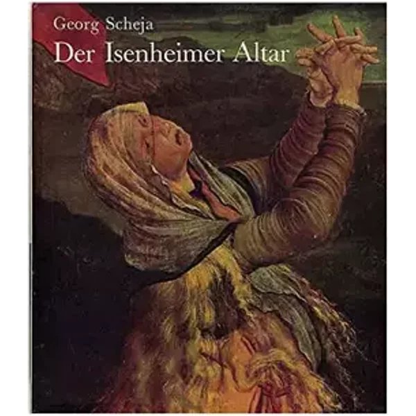 Der Isenheimer Altar des Matthias Grünewald - Georg Scheja