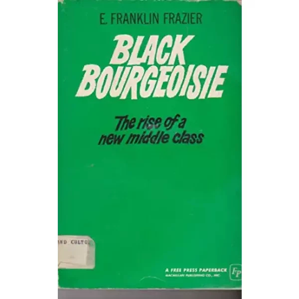 Black Bourgeoisie, the Rise of a New Middle Class - frazier