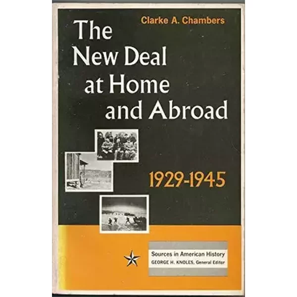 The New Deal at Home and Abroad, 1929-1945 - C.A. Chambers
