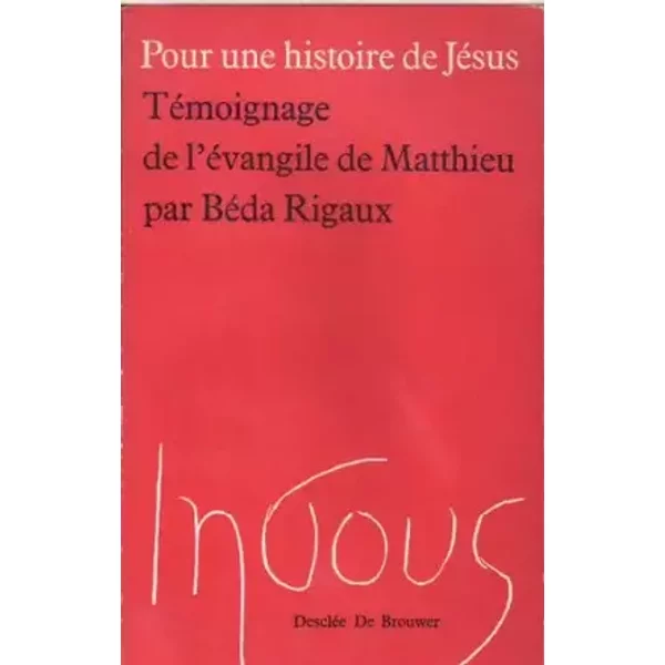 Pour une histoire de Jésus : Témoignage de l'évangile de Matthieu - RIGAUX BEDA