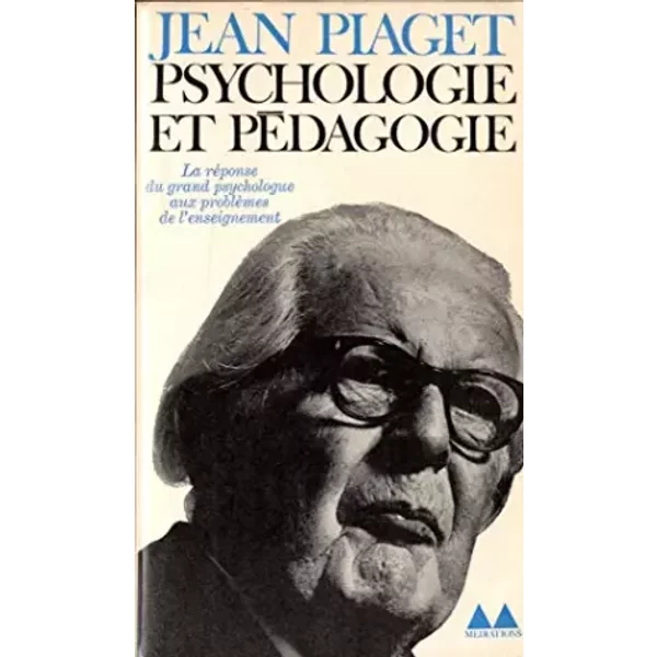 Psychologie et pedagogie. - Piaget Jean