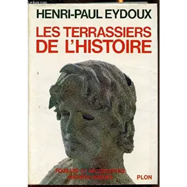 Les Terrassiers De L'histoire. 109 Illustrations. - Eydoux Henri-Paul-image