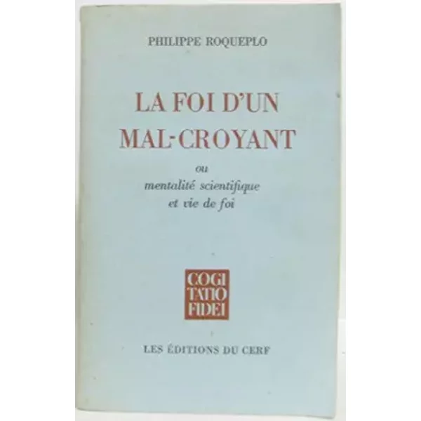 La Foi D' Un Mal-Croyant Ou Mentalite Scientifique Et Vie De Foi - Roqueplo Philippe-image