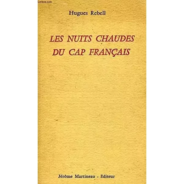 Les nuits chaudes du cap français. - Rebell Hugues