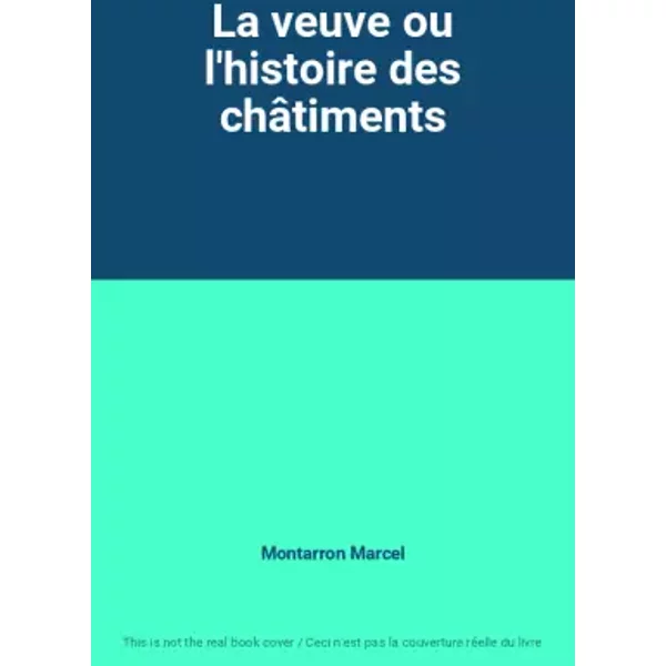 La Veuve Ou L'histoire Des ChâTiments - Montarron Marcel-image
