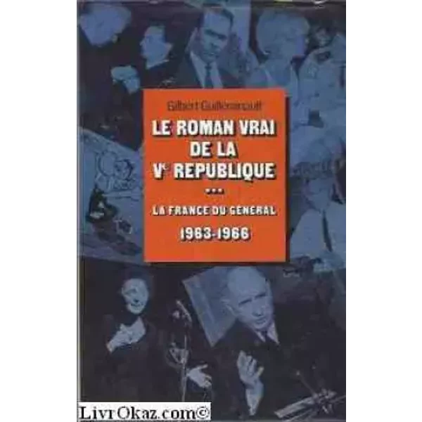 La France Du GéNéRal 1963-1966 - Le Roman Vrai De La Ve RéPublique .1985 - Guilleminault Gilbert-image